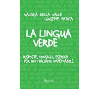 La lingua verde. Risposte, consigli, esercizi per un italiano impeccabile (Rizzoli Illustrati)