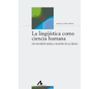 La Lingüistica Como Ciencia Humana: Una Incursion Desde La Filosofia D