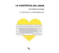 La Lingüistica Del Amor: De La Pasion A La Palabra