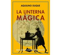 La linterna mágica | Aquilino Duque