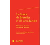 La Lionne de Bruxelles et de la traduction: Mélanges en l'honneur de Françoise Wuilmart