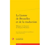 La Lionne de Bruxelles et de la traduction: Mélanges en l'honneur de Françoise Wuilmart