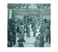 la lira. 150 anys fent poble. recorregut d& x02019;una entitat a trave