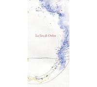 La lira di Orfeo. Omaggio a Rainer Maria Rilke nei 150 anni dalla nascita. Nuova ediz. (Interni di poesia)