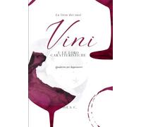 La lista dei tuoi vini e le loro caratteristiche: Quaderno del degustatore