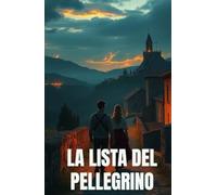 LA LISTA DEL PELLEGRINO (Italian Edition): Cammino, memoria e nuove possibilità: un romanzo di amore, cibo e rinascita in Umbria (Italian Contemporary ... A Contemporary Romance Series in Italian)