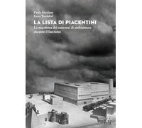 La lista di Piacentini. La macchina dei concorsi di architettura durante il fascismo (Le architetture)