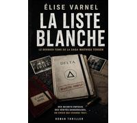 La Liste Blanche: Le dernier tome haletant d’une trilogie addictive mêlant thriller psychologique, suspense familial et secrets d’État. (Saga Mathieu Tersen)