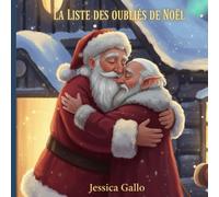 La Liste des Oubliés de Noël: Une mission secrète qui réveille la vraie magie de Noël