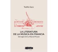 LA LITERATURA DE LA MÚSICA EN FRANCIA: Del siglo XVIII a Marcel Proust