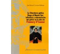 La Literatura Gótica Llega Al Nuevo Sur: Influencia Y Reformulación Del Gótico En La Obra De Flannery O'Connor