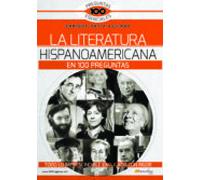 La Literatura Hispanoamericana En 100 Preguntas