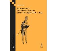 La literatura hispanoamericana entre los siglos XIX y XXI: 1 (Estudios Latinoamericanos)