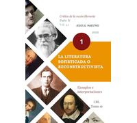 La literatura sofisticada o reconstructivista: Ejemplos e interpretaciones [1] (Crítica de la razón literaria)