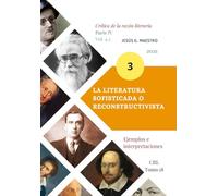 La literatura sofisticada o reconstructivista: Ejemplos e interpretaciones [3] (Crítica de la razón literaria)