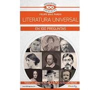 LA LITERATURA UNIVERSAL EN 100 PREGUNTAS (100 Preguntas Esenciales)
