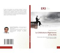 La Littérature Algérienne et les Arts: Conversion d'un texte littéraire en imageet en représentation