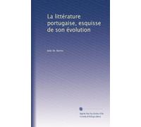 La littérature portugaise, esquisse de son évolution