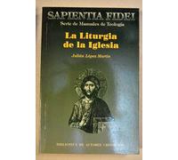 LA LITURGIA DE LA IGLESIA. Teología, historia, espiritualidad y pastoral