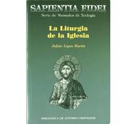 La liturgia de la Iglesia: Teología, historia, espiritualidad y pastoral: 6 (SAPIENTIA FIDEI)