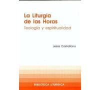 La Liturgia de las Horas: Teología y espiritualidad: 19 (Biblioteca litúrgica)