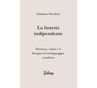 La liuteria indipendente: Struttura, valore e il bisogno di un linguaggio condiviso (The Independent Luthier Series)
