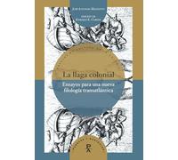 La llaga colonial : ensayos para una nueva filología transatlántica / José Antonio Mazzotti: 32