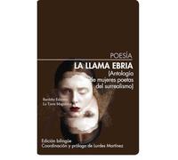 La llama ebria. Antología de mujeres poetas del surrealismo (POESIA)