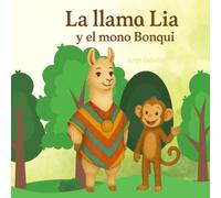 LA LLAMA LIA Y EL MONO BONQUI: Una historia de hábitos, amistad y corazón valiente!