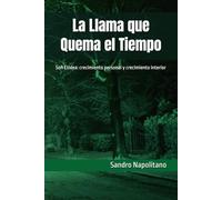 La Llama que Quema el Tiempo: Sofi Etidea: crecimiento personal y crecimiento interior (Etidea: Herramientas conceptuales para crear mapas y ... los puntos de referencia conocidos no bastan)