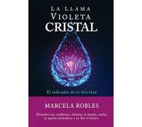 La Llama Violeta, el indicador de tu felicidad: Sana tu pasado regresando a tu vida