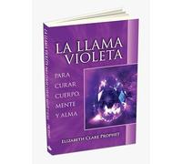 La llama violeta: Para curar el cuerpo, mente y alma (GUIAS DE BOLSILLO ESPIRIT.PRACTICA)