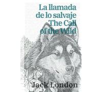 La llamada de lo salvaje - The Call of the Wild: Texto paralelo bilingüe - Bilingual edition: Inglés - Español / English - Spanish: 20 (Ediciones Bilingües)