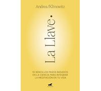 La Llave: 10 sencillos pasos basados en la ciencia para integrar la meditación en tu vida (Vergara)