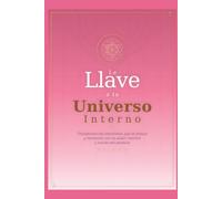 La llave a tu Universo Interno: Transforma las emociones que te frenan y reconecta con tu poder interior a través del péndulo
