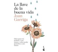 La llave de la buena vida: Saber ganar sin perderse a uno mismo y saber perder ganándose a uno mismo: 4222 (Vivir Mejor)