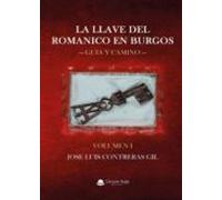 La Llave Del Romanico En Burgos Volumen I