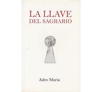 LA LLAVE DEL SAGRARIO. Adentrándonos en el corazón de Cristo