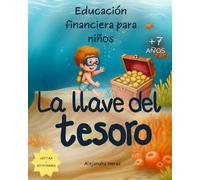 La llave del tesoro, educación financiera para niños: aprende a ahorrar y gastar con inteligencia