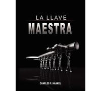 La Llave Maestra / The Master Key System by Charles F. Haanel