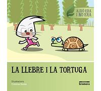 La Llebre I La Tortuga: 6 (Això era i no era)