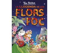 La llegenda de les flors de foc: Tea Stilton 15 (TEA STILTON. TAPA DURA)