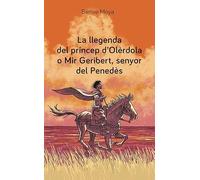 La llegenda del príncep d'Olèrdola o Mir Geribert, senyor del Penedès