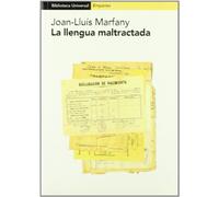 La llengua maltractada.: El castellà i el català a Catalunya del segle XVI al segle XIX (BIBLIOTECA UNIVERSAL EMPURIES)