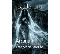 La Llorona: Arcanum