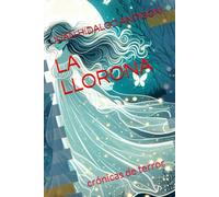 LA LLORONA: crónicas de terror: 5 (LEYENDAS-LEGENDS)