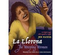 La Llorona/The Weeping Woman: An Hispanic Legend Told in Spanish and English