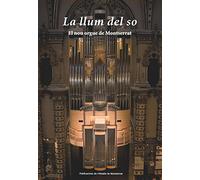 La llum del so: El nou orgue de Montserrat