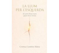La llum per l’esquerda: El camí d’una mare quan tot es trenca