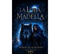 LA LOBA DE LA MADELLA: EL BOSQUE NO OLVIDA (Oigres en Can Fabrera - Una aventura LitRPG de humor, misterio y caos apocalíptico en Bigues i Riells del Fai)